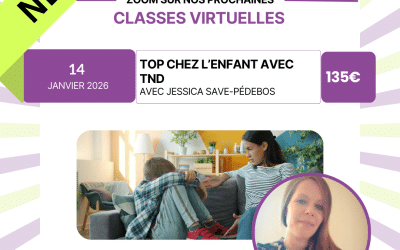 Nouveau ! Classe virtuelle “TOP chez l’enfant avec TND” – 14 janvier 2026